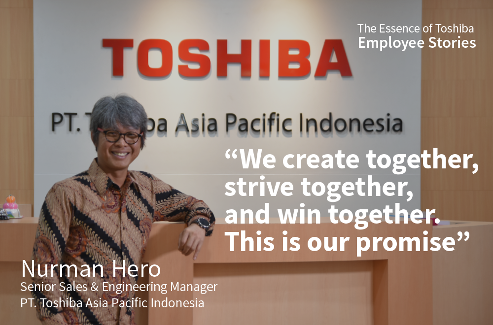 We Are Toshiba: We Create Together, Strive Together, and Win Together. This Is Our Promise