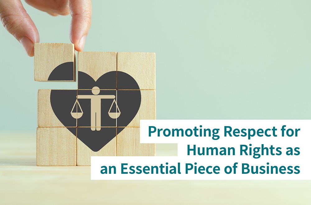Human Rights: The Foundation of Sustainable Business -Taking on Challenges, Hand-in-Hand With Suppliers